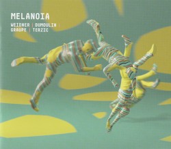Melanoia by Weidner ,   Dumoulin ,   Graupe ,   Terzic