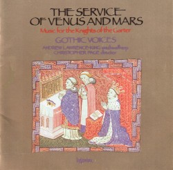 The Service of Venus and Mars by Gothic Voices ,   Andrew Lawrence‐King ,   Christopher Page