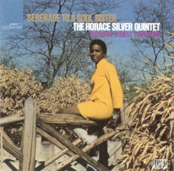 Serenade to a Soul Sister by The Horace Silver Quintet  with   Stanley Turrentine
