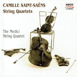 String Quartets by Camille Saint‐Saëns ;   The Medici String Quartet