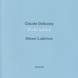 Préludes by Claude Debussy ;   Alexei Lubimov