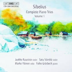 Complete Piano Trios, Volume 1 by Jean Sibelius ;   Jaakko Kuusisto ,   Satu Vänskä ,   Marko Ylönen ,   Folke Gräsbeck