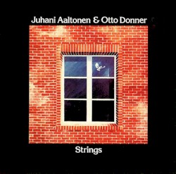 Strings by Juhani Aaltonen  &   Otto Donner