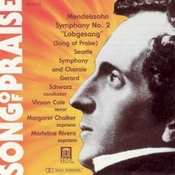 Symphony No. 2 "Lobgesang" by Felix Mendelssohn ;   Gerard Schwarz ,   Seattle Symphony ,   Seattle Symphony Chorale