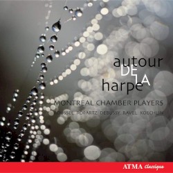 Autour de la harpe by Roussel ,   Ropartz ,   Debussy ,   Ravel ,   Koechlin ;   Montreal Chamber Players
