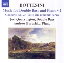 Music for Double Bass and Piano 2 by Bottesini ;   Joel Quarrington ,   Andrew Burashko