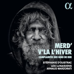 Merd’v’là l’hiver : Complaintes des gens de rue by Stéphanie d'Oustrac ,   Les Lunaisiens  ,   Arnaud Marzorati