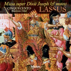 Missa super Dixit Joseph & Motets by Lassus ;   Cinquecento