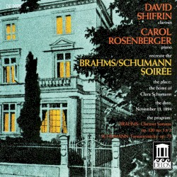 Brahms / Schumann Soirée by Brahms ,   Schumann ;   David Shifrin ,   Carol Rosenberger