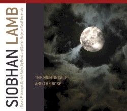The Nightingale and the Rose by Siobhan Lamb ;   Gerard Presencer ,   The Danish Radio Big Band ,   Danish National Vocal Ensemble