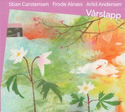 Vårslapp by Stian Carstensen ,   Frode Alnæs ,   Arild Andersen