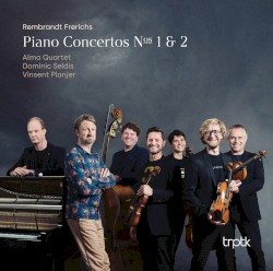 Frerichs: Piano Concertos Nos. 1 & 2 by Rembrandt Frerichs ,   Alma Quartet ,   Dominic Seldis  &   Vinsent Planjer