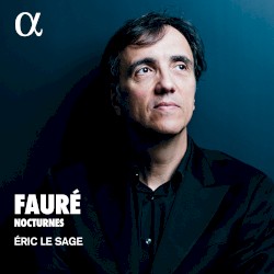 Nocturnes by Fauré ;   Éric Le Sage