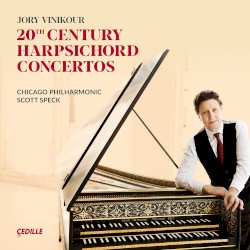 20th Century Harpsichord Concertos by Jory Vinikour ,   Chicago Philharmonic ,   Scott Speck