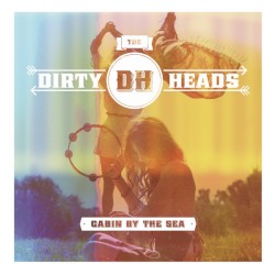 Cabin by the Sea by The Dirty Heads