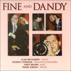 Fine and Dandy by Alan Broadbent ,   George Chisholm ,   Andy Brown ,   Frank Gibson