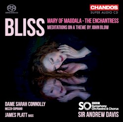 Mary Of Magdala / The Enchantress / The Meditations On A Theme By John Blow by Bliss ;   Dame Sarah Connolly ,   James Platt ,   BBC Symphony Chorus ,   BBC Symphony Orchestra ,   Sir Andrew Davis