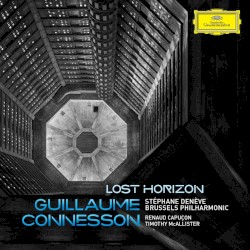 Lost Horizon by Guillaume Connesson ;   Stéphane Denève ,   Brussels Philharmonic ,   Renaud Capuçon ,   Timothy McAllister