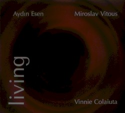 Living by Aydın Esen ,   Miroslav Vitous  &   Vinnie Colaiuta