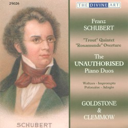 The Unauthorised Piano Duos: "Trout" Quintet / "Rosamunde" Overture / Waltzes / Impromptu / Polonaise / Adagio by Franz Schubert ;   Goldstone and Clemmow