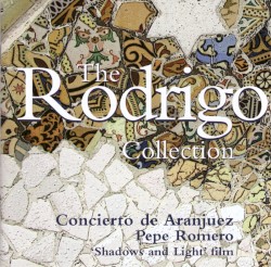 The Rodrigo Collection by Joaquín Rodrigo ;   Pepe Romero
