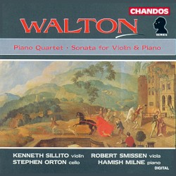 Piano Quartet / Sonata for Violin and Piano by Walton ;   Kenneth Sillito ,   Robert Smissen ,   Stephen Orton ,   Hamish Milne
