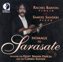 Homage to Sarasate by Pablo de Sarasate ;   Rachel Barton ,   Samuel Sanders