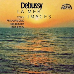 La mer / Images by Debussy ;   Czech Philharmonic Orchestra ,   Libor Pešek