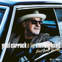 Don’t Wait Too Long by Paul Carrack  &   the SWR Big Band