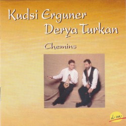 Chemins by Kudsi Erguner  &   Derya Türkan