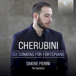 Six Sonatas for Fortepiano by Cherubini ;   Simone Pierini