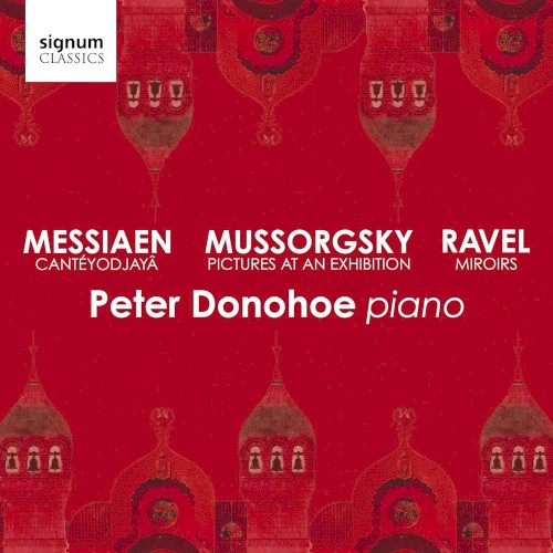 Messiaen: Cantéyodjayâ / Mussorgsky: Pictures at an Exhibition / Ravel: Miroirs