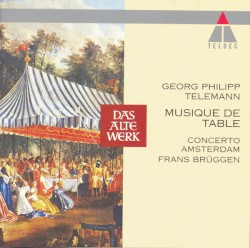 Musique de Table by Georg Philipp Telemann ;   Concerto Amsterdam ,   Frans Brüggen