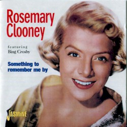 Something to Remember Me By by Rosemary Clooney  featuring   Bing Crosby
