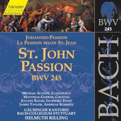 St. John Passion BWV 245 by Johann Sebastian Bach ;   Gächinger Kantorei ,   Bach‐Collegium Stuttgart ,   Helmuth Rilling