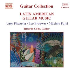 Latin American Guitar Music by Astor Piazzolla ,   Leo Brouwer ,   Máximo Pujol ;   Ricardo Cobo