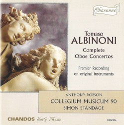 Complete Oboe Concertos by Tomaso Albinoni ;   Anthony Robson ,   Collegium Musicum 90 ,   Simon Standage