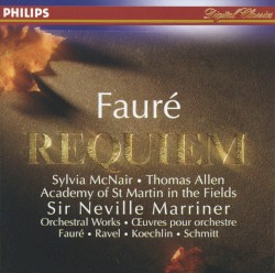Fauré: Requiem / Ravel, Koechlin, Schmitt: Orchestral Works by Fauré ,   Ravel ,   Koechlin ,   Schmitt ;   Academy of St Martin in the Fields ,   Sir Neville Marriner