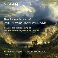 The Piano Music of Ralph Vaughan Williams by Ralph Vaughan Williams ;   Mark Bebbington ,   Rebeca Omordia