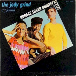 The Jody Grind by The Horace Silver Quintet  /   Sextet