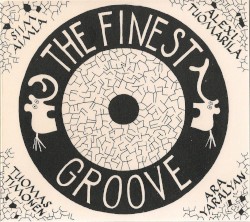 The Finest Groove by Siim Aimla ,   Alexi Tuomarila ,   Tuomas Timonen  &   Ara Yaralyan