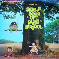 Sing a Song of Playschool by Carol Chell ,   Brian Cant ,   Julie Stevens ,   Don Spencer ,   Lionel Morton ,   Derek Griffiths ,   Chloe Ashcroft