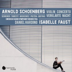 Violin Concerto / Verklärte Nacht by Arnold Schoenberg ;   Isabelle Faust ,   Swedish Radio Symphony Orchestra ,   Daniel Harding ,   Schreiber ,   Tamestit ,   Waskiewicz ,   Queyras ,   Poltéra