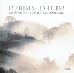 Lux Aeterna by Morten Lauridsen ;   Los Angeles Master Chorale ,   Paul Salamunovich