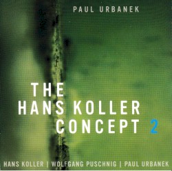 The Hans Koller Concept 2 by Paul Urbanek ,   Hans Koller ,   Wolfgang Puschnig