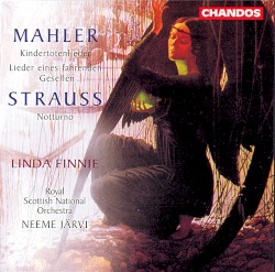 Mahler: Kindertotenlieder / Lieder eines fahrenden Gesellen / Strauss: Notturno by Mahler ,   Strauss ;   Royal Scottish National Orchestra ,   Neeme Järvi ,   Linda Finnie