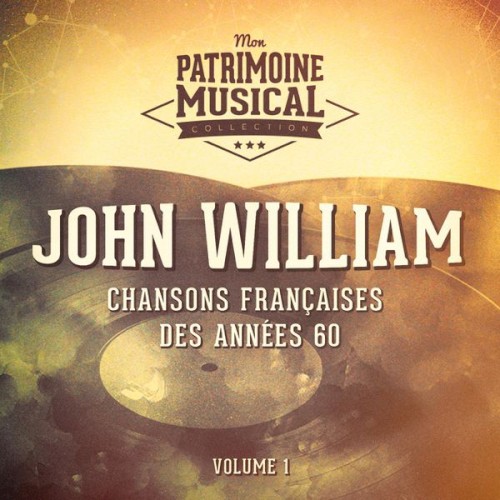 Chansons françaises des années 60 : John William, Vol. 1