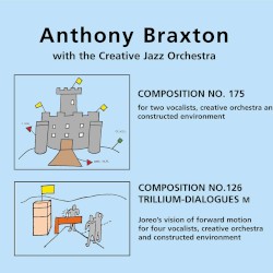 Composition No. 175 / Composition No. 126 Trillium-Dialogues M by Anthony Braxton  with the   Creative Jazz Orchestra