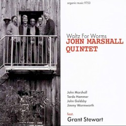 Waltz for Worms by John Marshall Quintet ,   John Marshall ,   Tardo Hammer ,   John Goldsby ,   Jimmy Wormworth  feat.   Grant Stewart