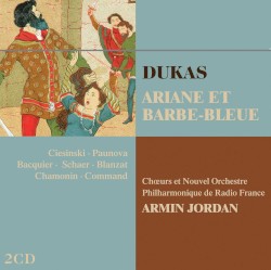 Ariane & Barbe-Bleue by Paul Dukas ;   Nouvel Orchestre philharmonique ,   Armin Jordan ,   Katherine Ciesinski ,   Mariana Paunova ,   Gabriel Bacquier
